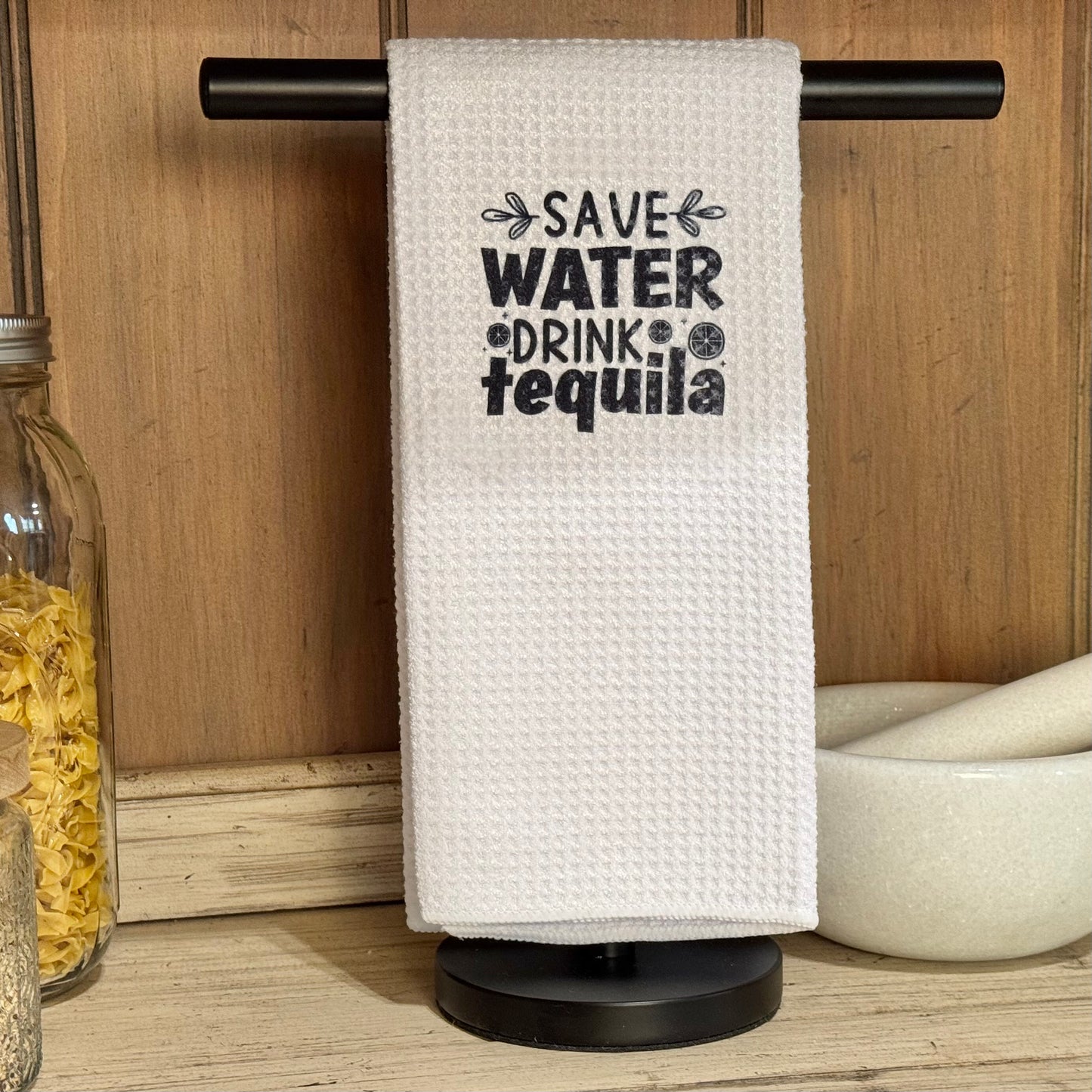 Save Water Drink Tequila Kitchen Towel