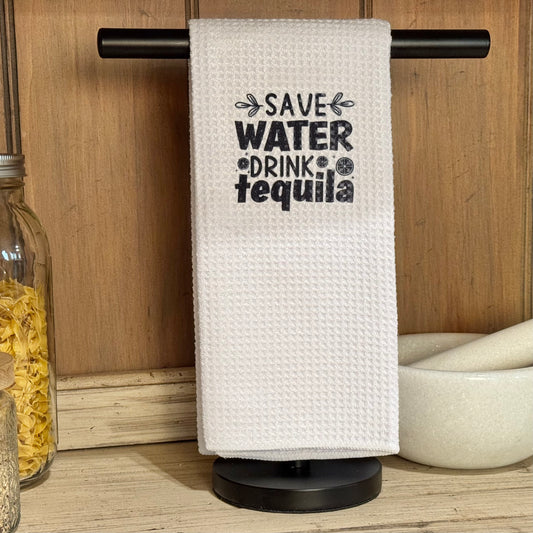 Save Water Drink Tequila Kitchen Towel