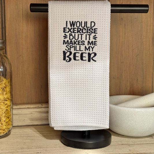 Exercise Spills My Beer Kitchen Towel