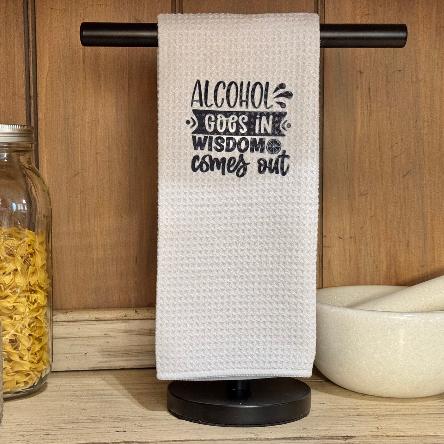 Alcohol In Wisdom Out Kitchen Towel