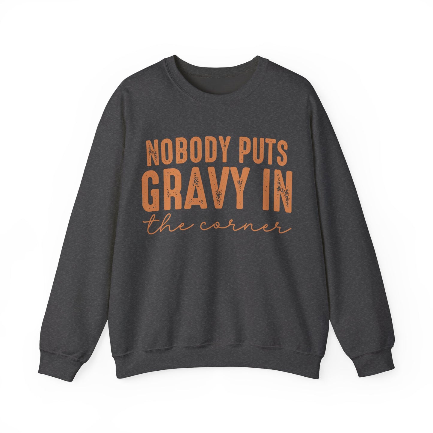 Nobody Puts Gravy In The Corner Sweatshirt