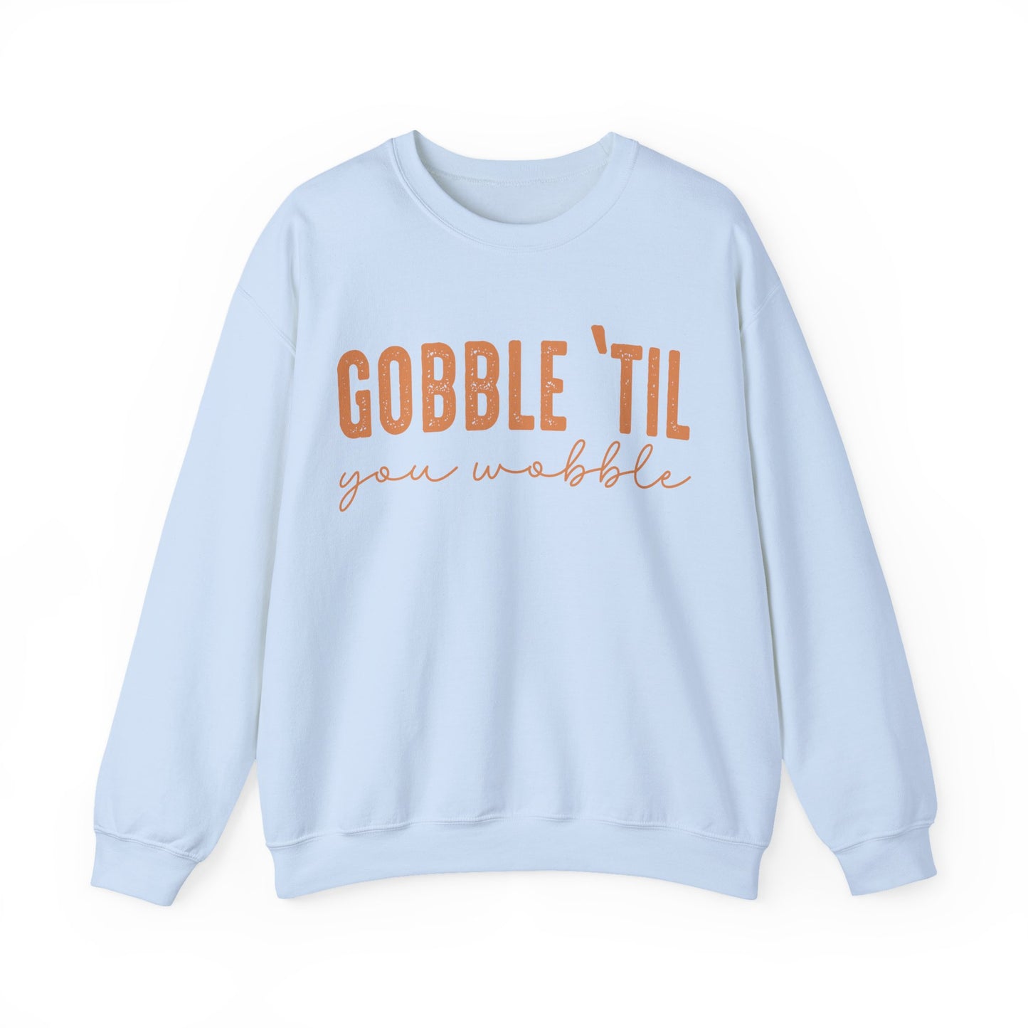 Gobble 'Til You Wobble Sweatshirt