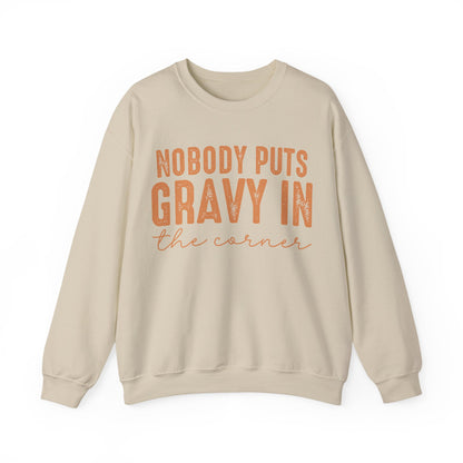 Nobody Puts Gravy In The Corner Sweatshirt