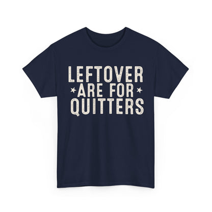 Leftovers Are For Quitters Unisex Heavy Cotton Tee, unisex graphic apparel by 606