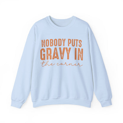 Nobody Puts Gravy In The Corner Sweatshirt