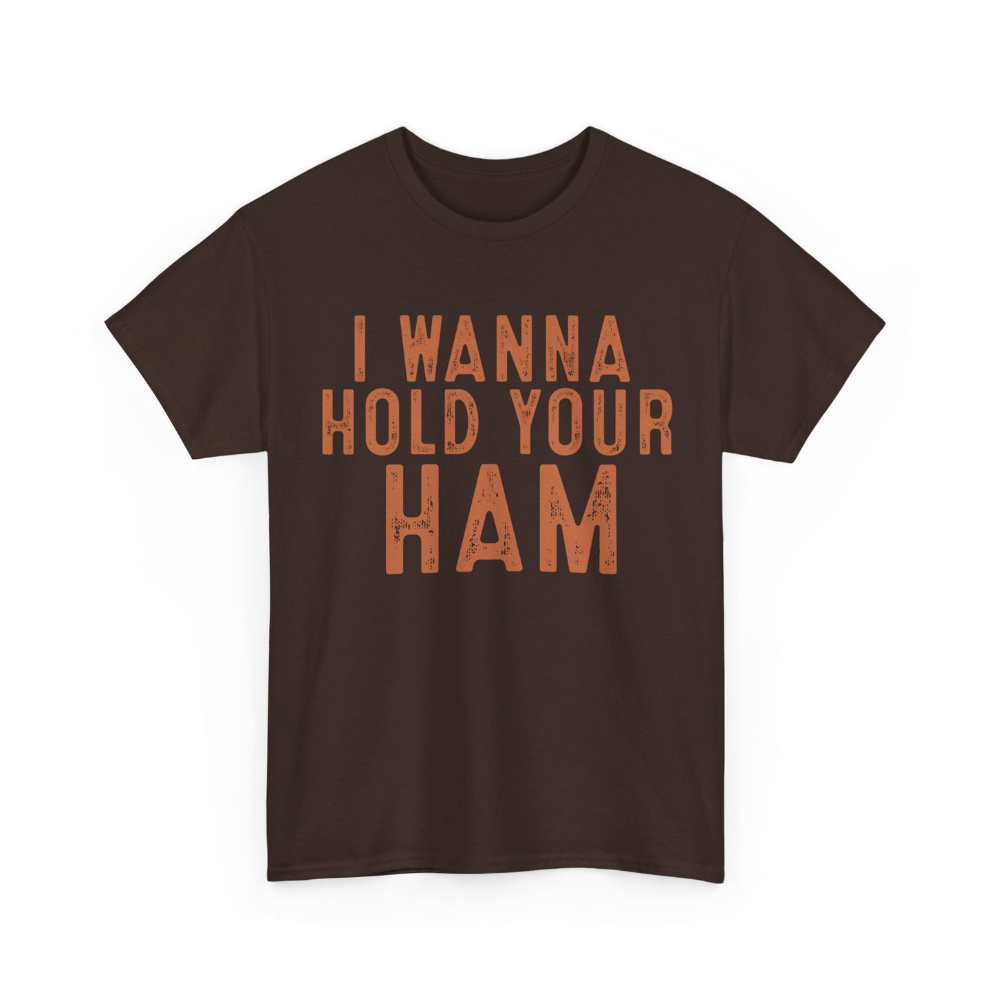 I Wanna Hold Your Ham Unisex Heavy Cotton Tee