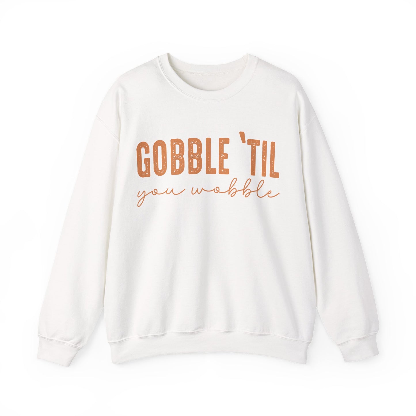 Gobble 'Til You Wobble Sweatshirt