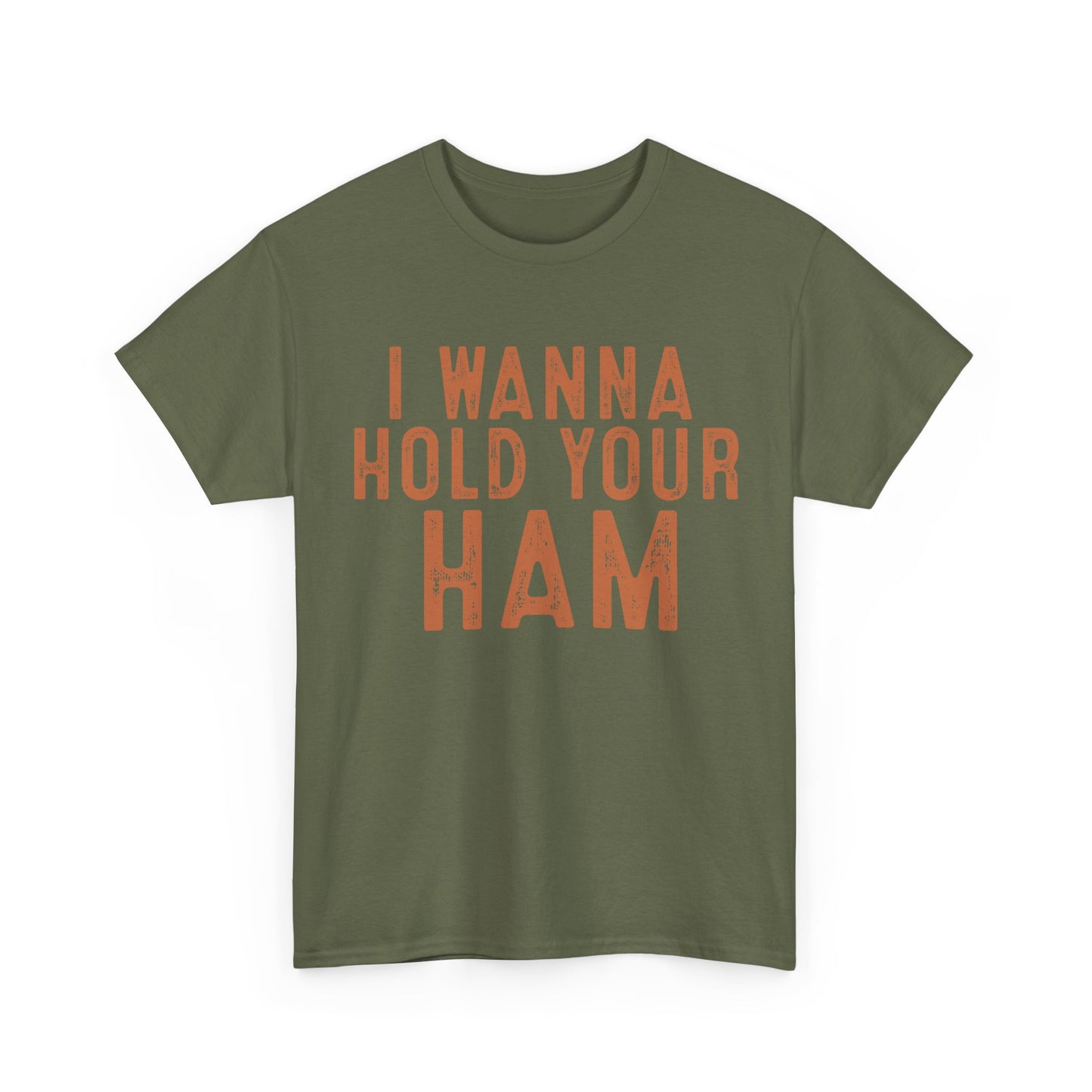 I Wanna Hold Your Ham Unisex Heavy Cotton Tee