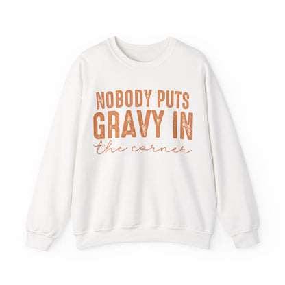 Nobody Puts Gravy In The Corner Sweatshirt
