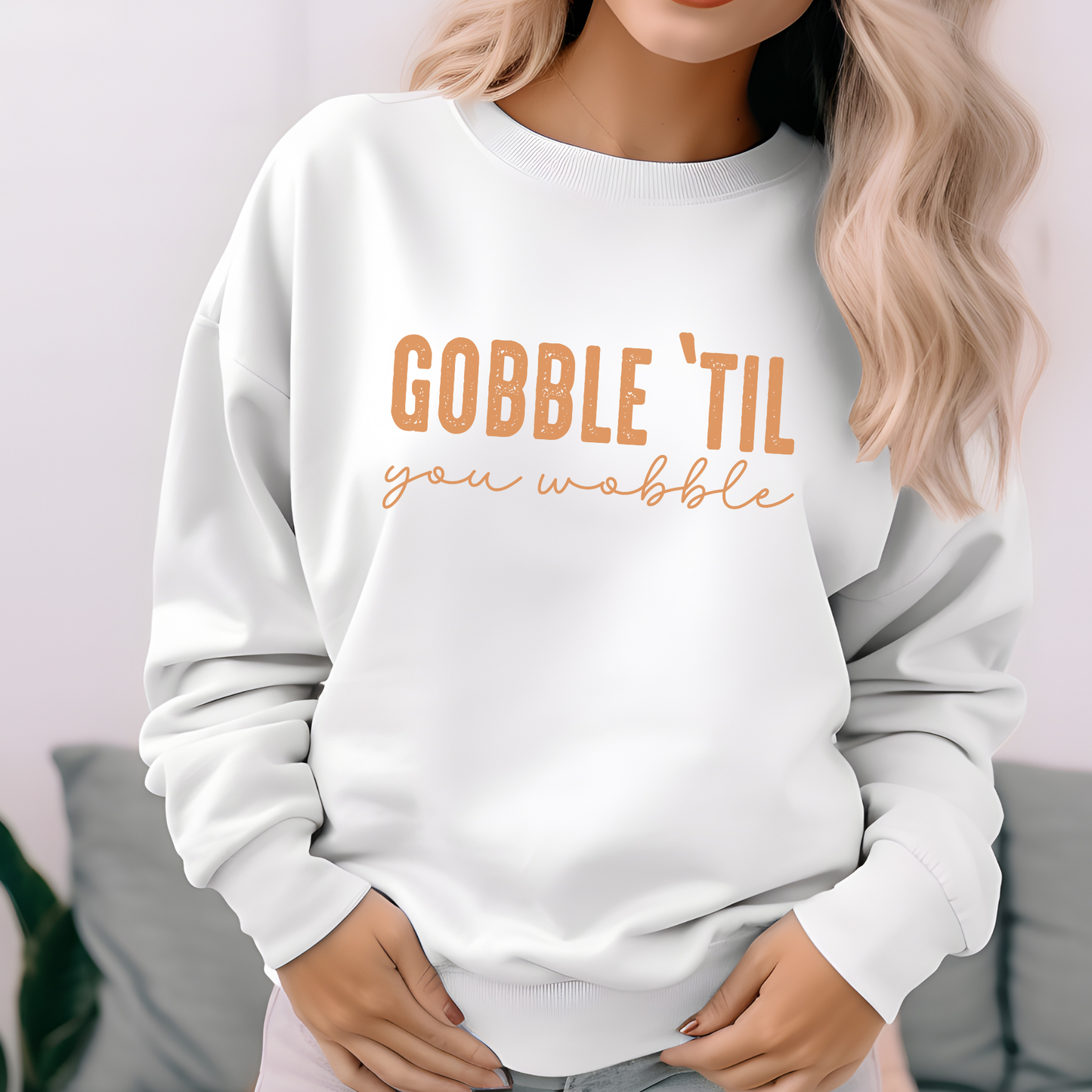 Gobble 'Til You Wobble Sweatshirt