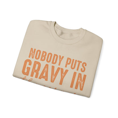 Nobody Puts Gravy In The Corner Sweatshirt