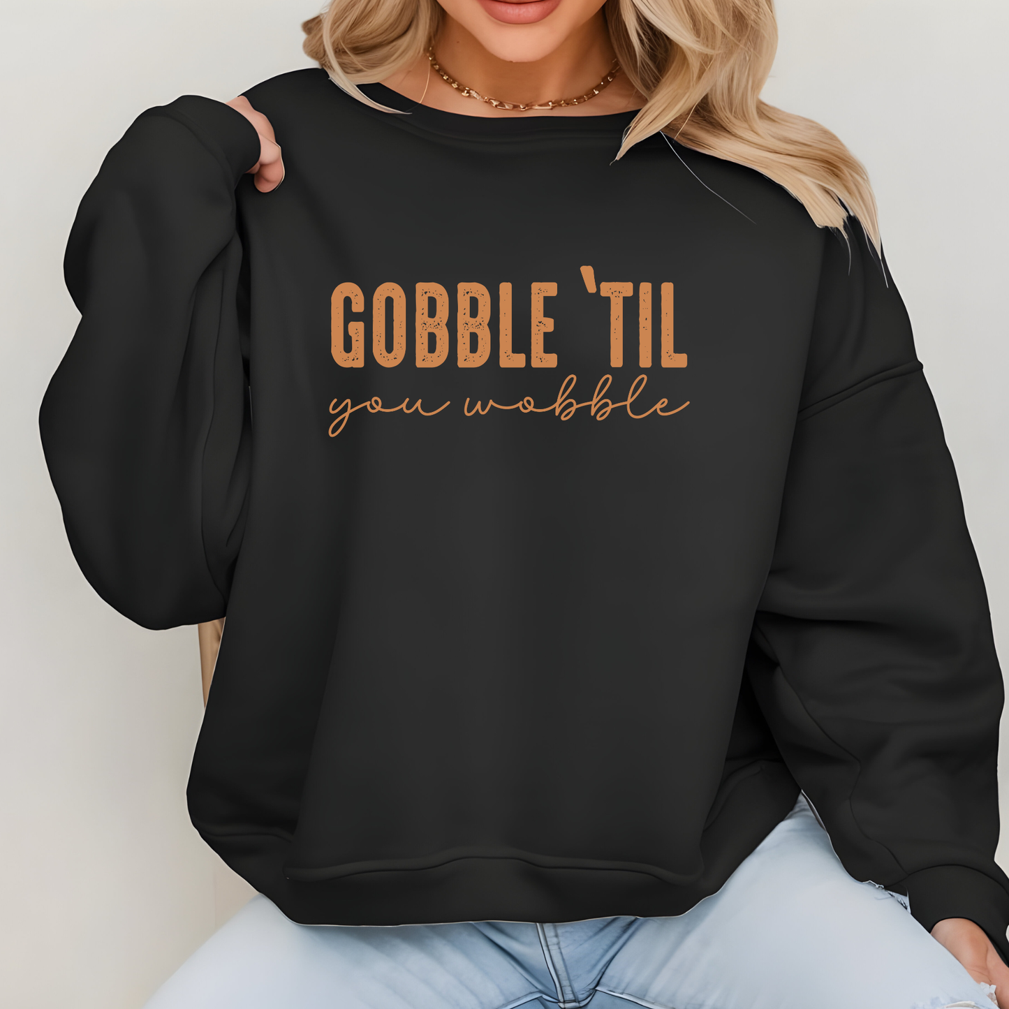Gobble 'Til You Wobble Sweatshirt