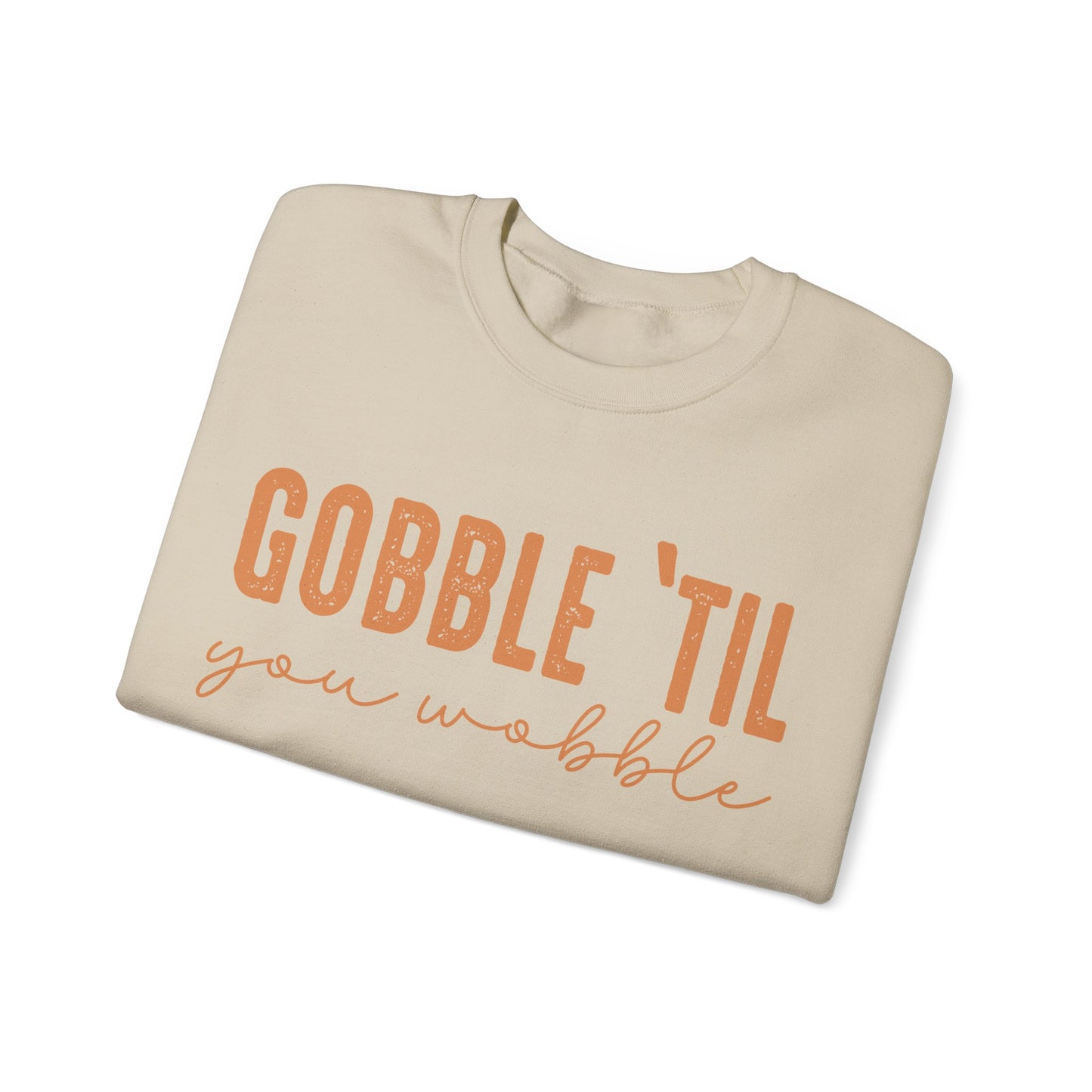 Gobble 'Til You Wobble Sweatshirt