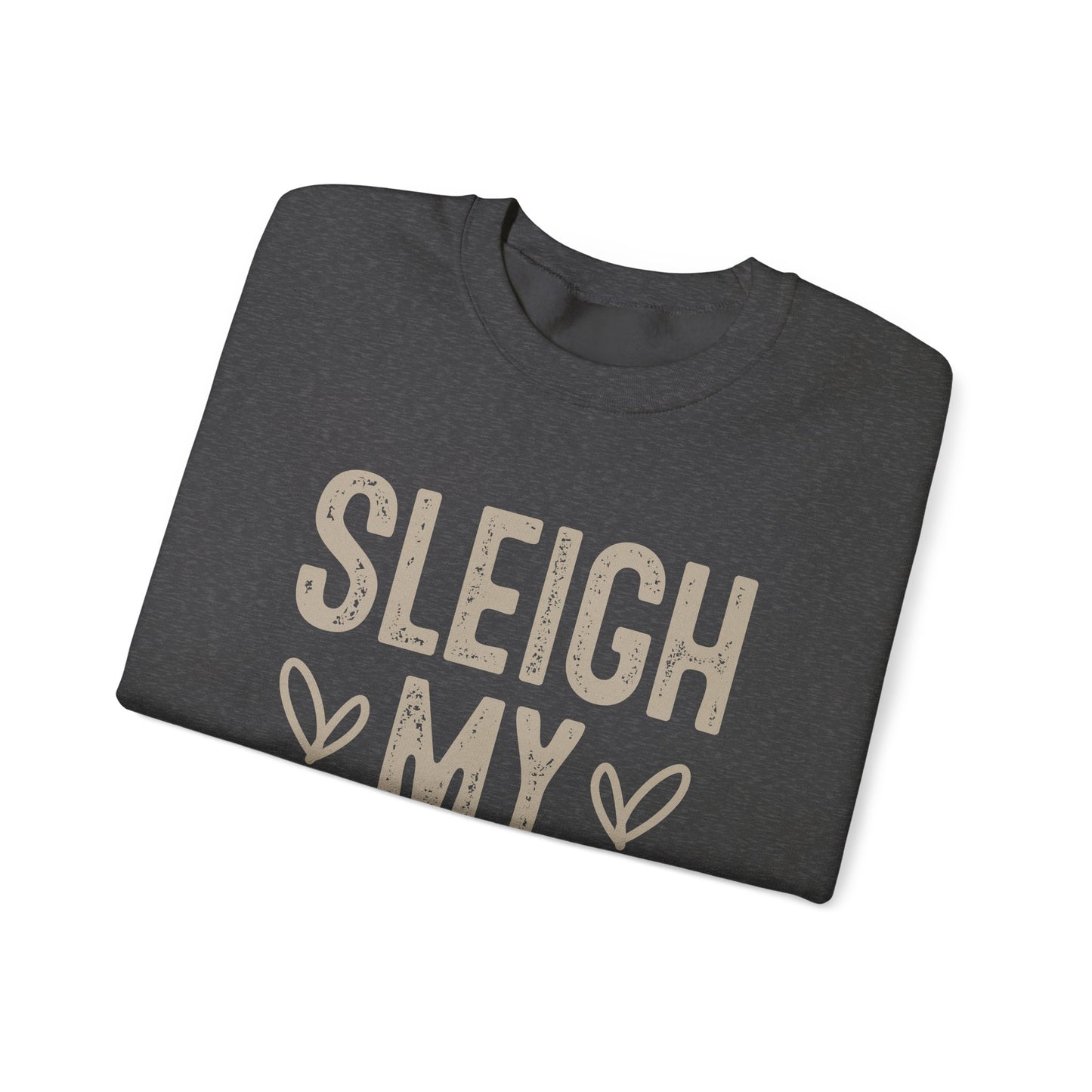 Sleigh My Name Crewneck Sweatshirt