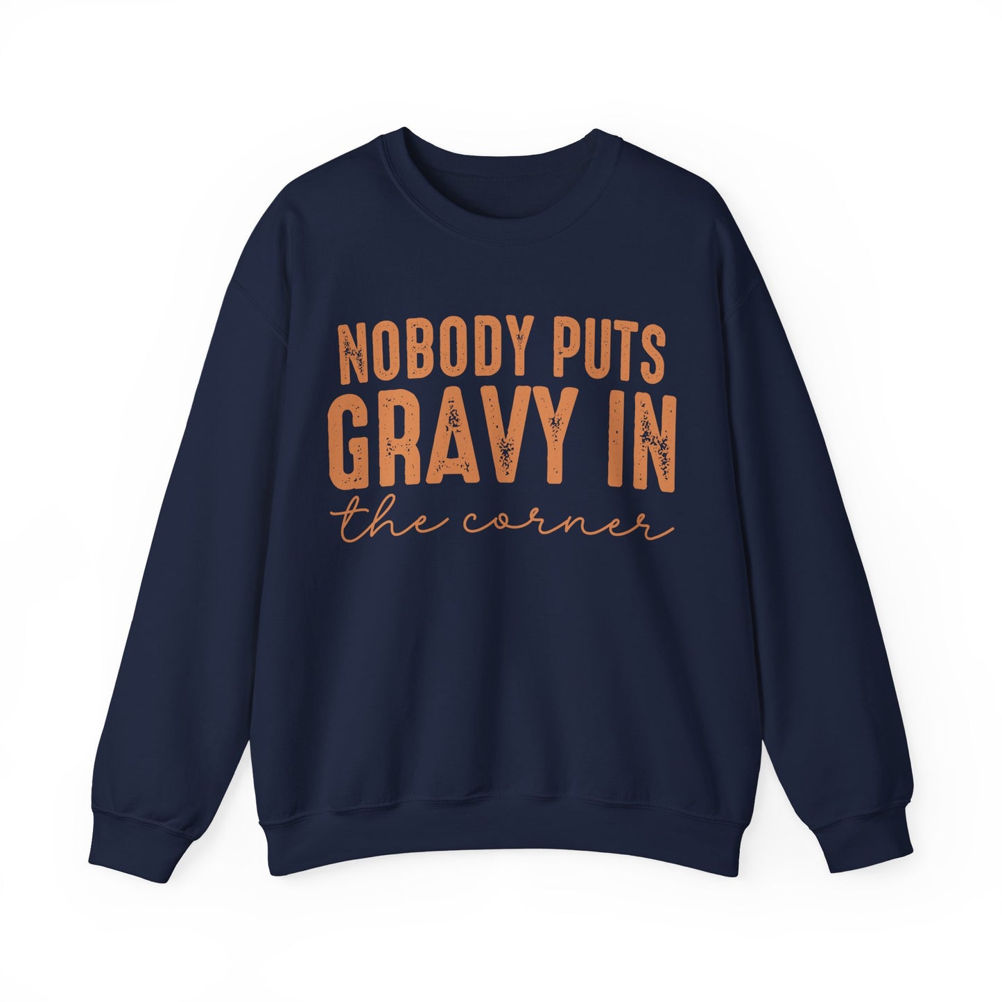 Nobody Puts Gravy In The Corner Sweatshirt
