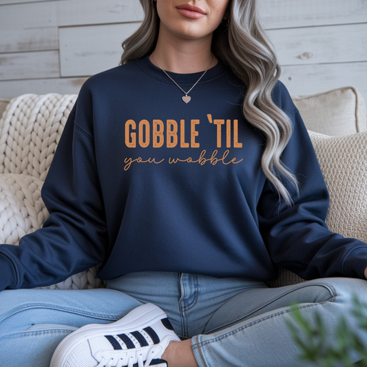 Gobble 'Til You Wobble Sweatshirt