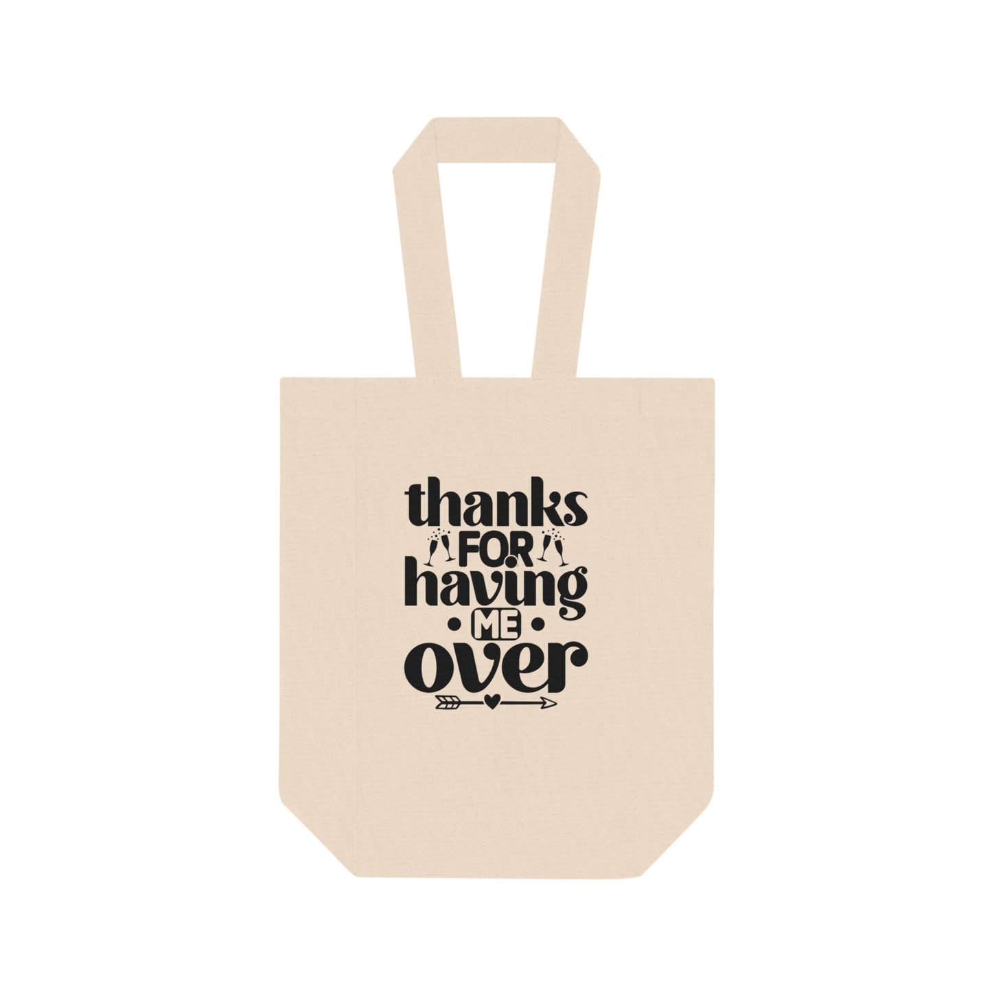 Thanks For Having Me Over Double Wine Tote Bag