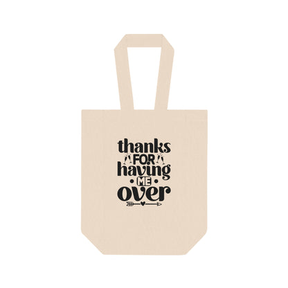 Thanks For Having Me Over Double Wine Tote Bag