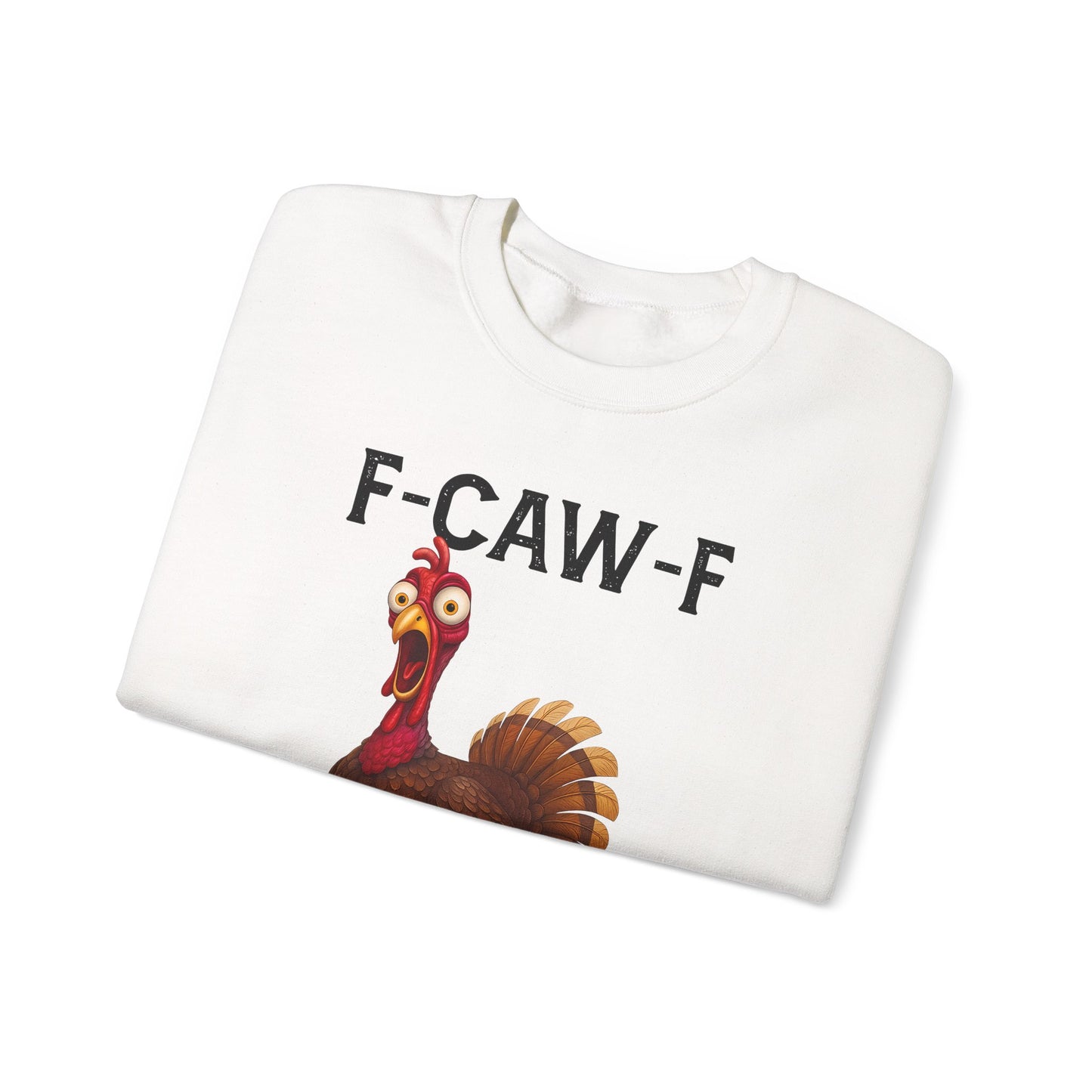 Turkey Day F-caw-f Sweatshirt