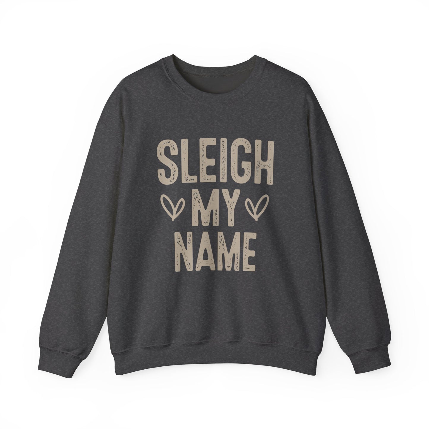 Sleigh My Name Crewneck Sweatshirt
