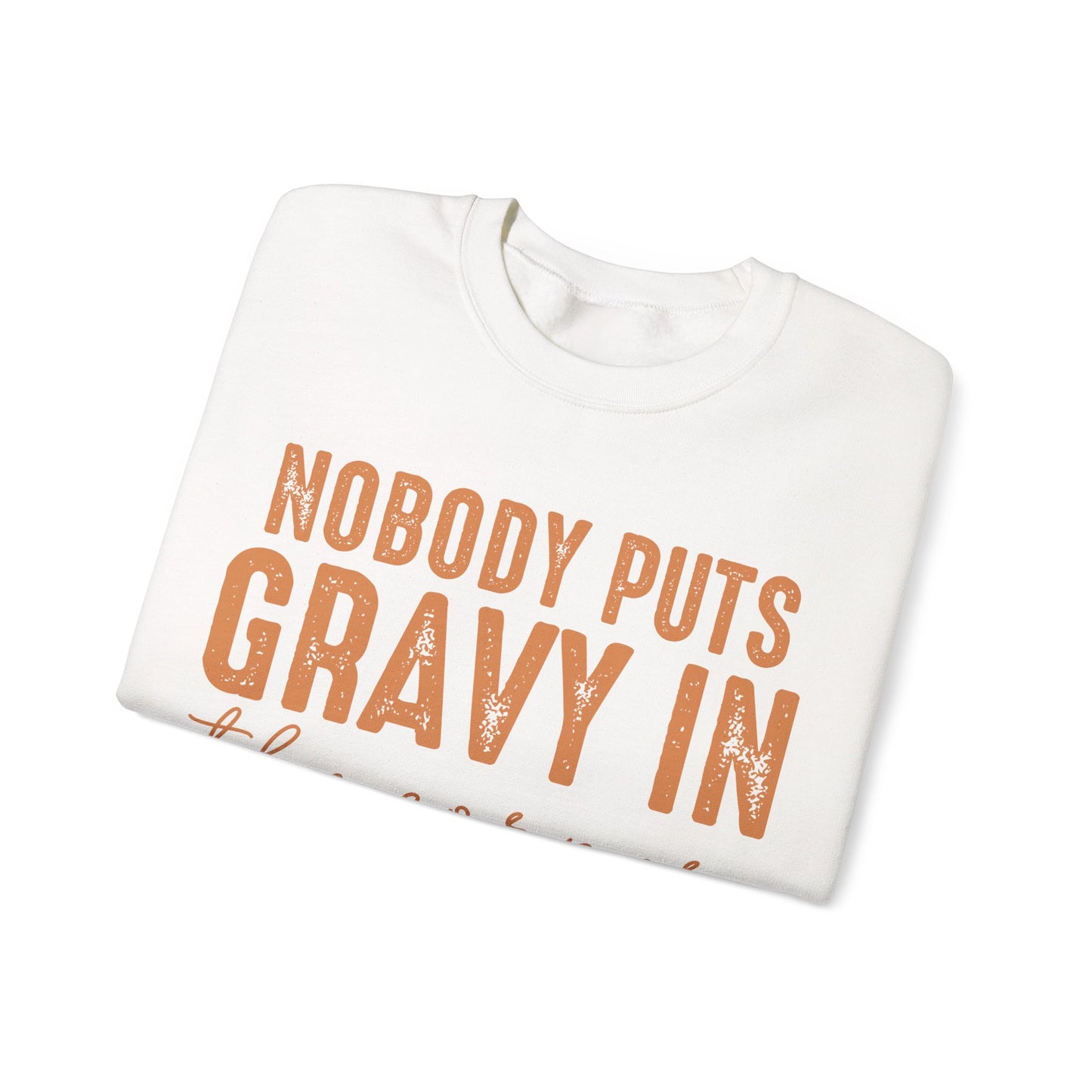 Nobody Puts Gravy In The Corner Sweatshirt