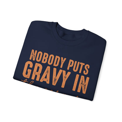 Nobody Puts Gravy In The Corner Sweatshirt