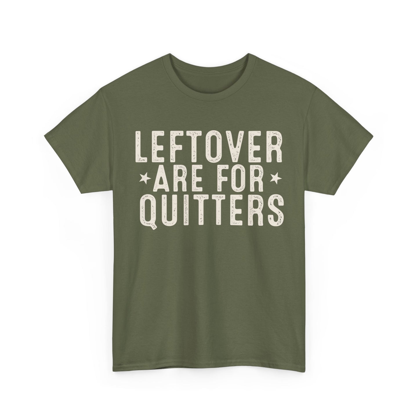 Leftovers Are For Quitters Unisex Heavy Cotton Tee