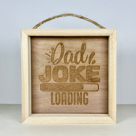 Dad Joke Loading Wooden Decor Sign | Hand Painted Wood Shelf Sign