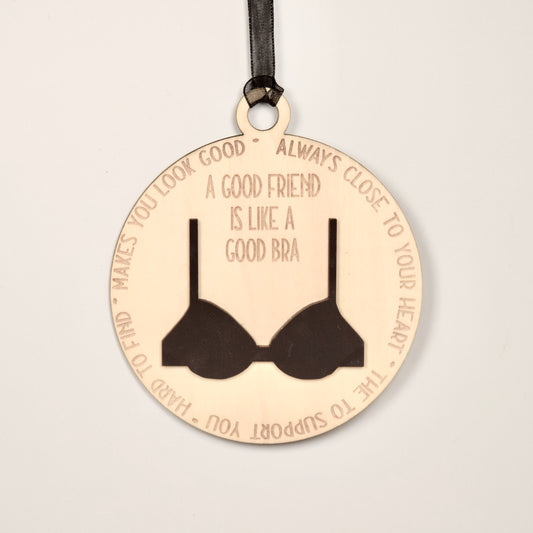 Funny Friendship Ornament – “A Good Friend Is Like a Good Bra”