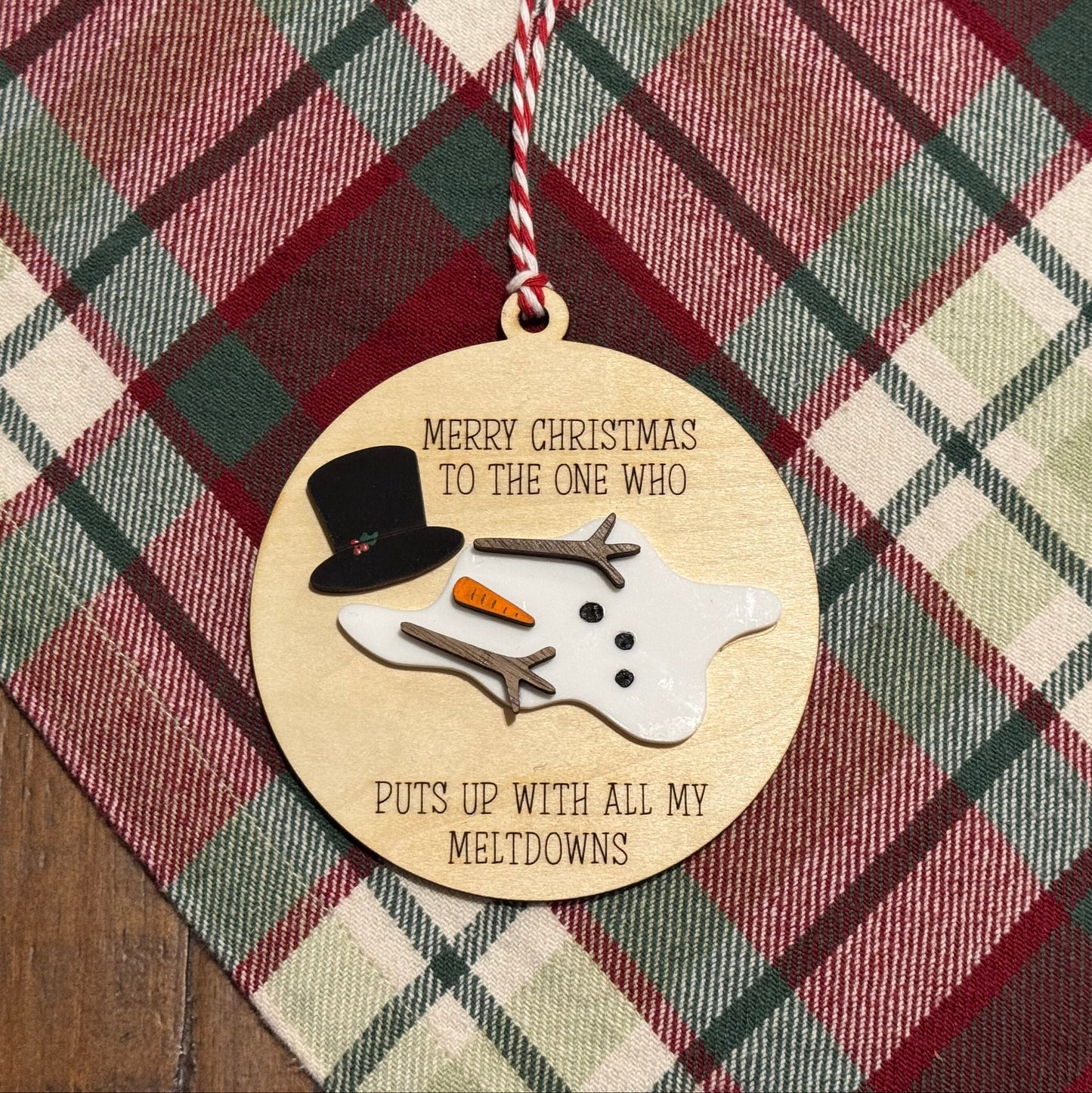 Melted Snowman Layered Wood & Acrylic Ornament – “Merry Christmas to the One Who Puts Up With All My Meltdowns”