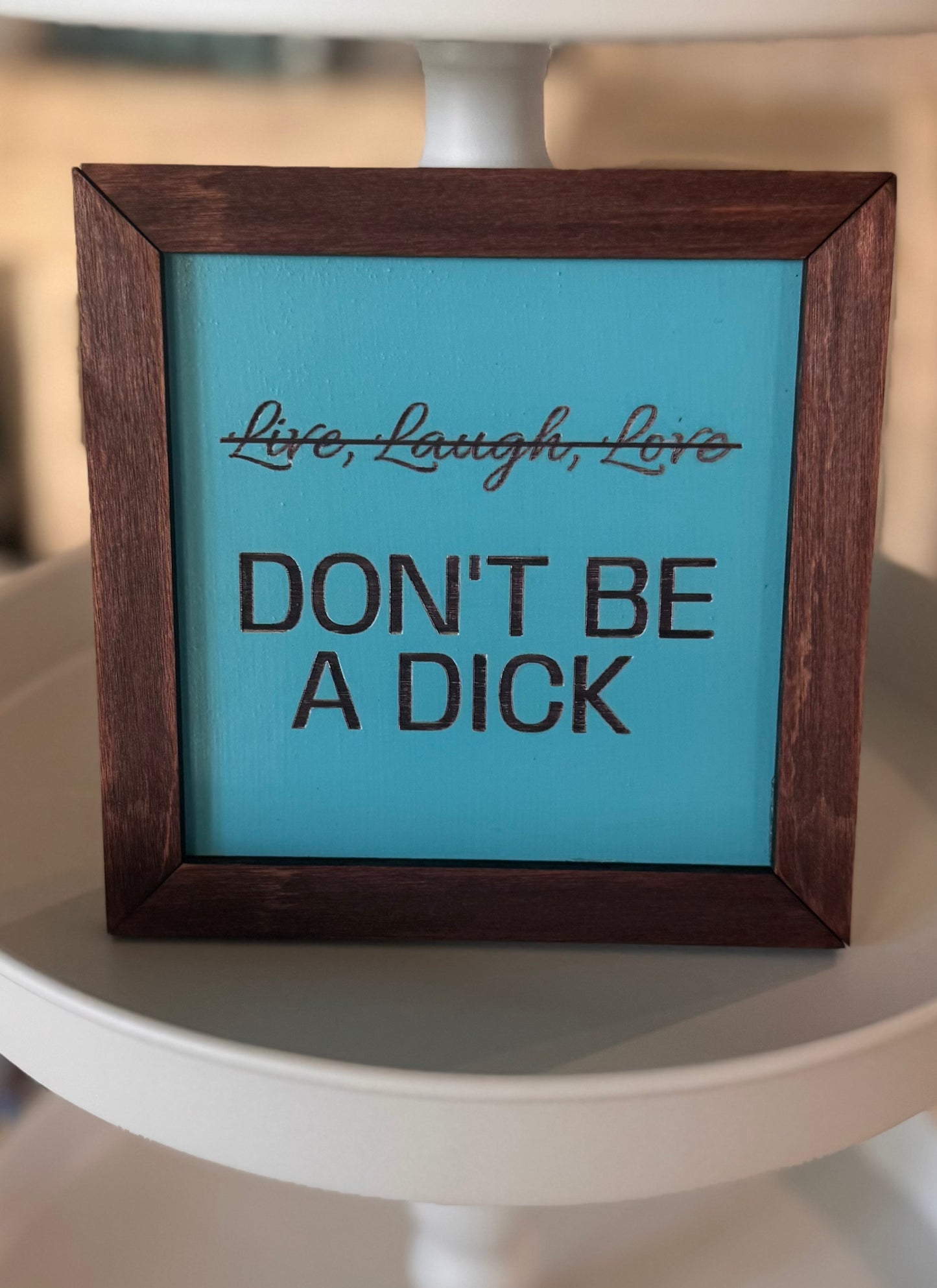 Don't Be A Dick 5x5" Framed Sign