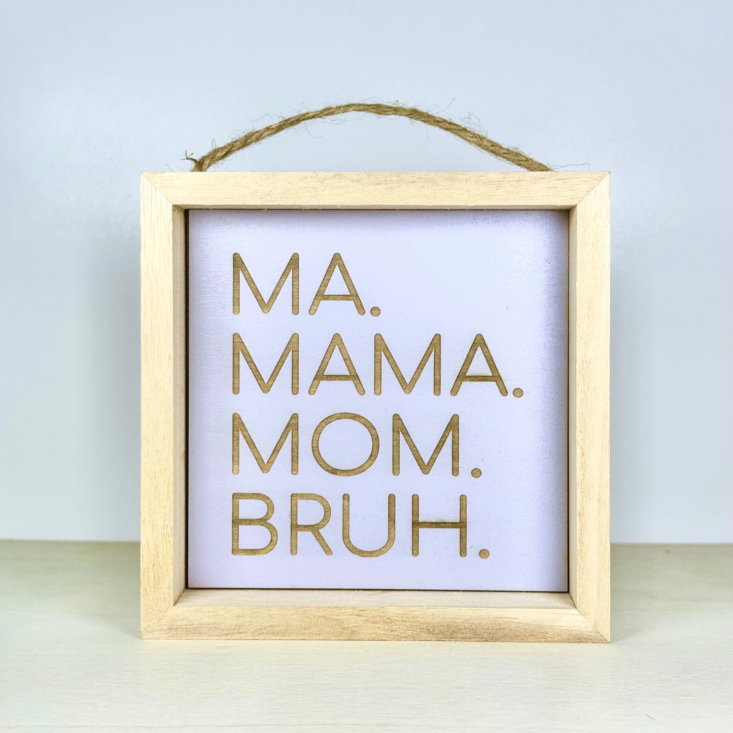 Ma Mama Mom Bruh Wooden Decor Sign | Hand Painted Wood Shelf Sign