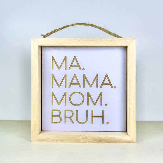 Ma Mama Mom Bruh Wooden Decor Sign | Hand Painted Wood Shelf Sign