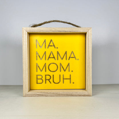 Ma Mama Mom Bruh Wooden Decor Sign | Hand Painted Wood Shelf Sign