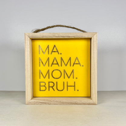 Ma Mama Mom Bruh Wooden Decor Sign | Hand Painted Wood Shelf Sign