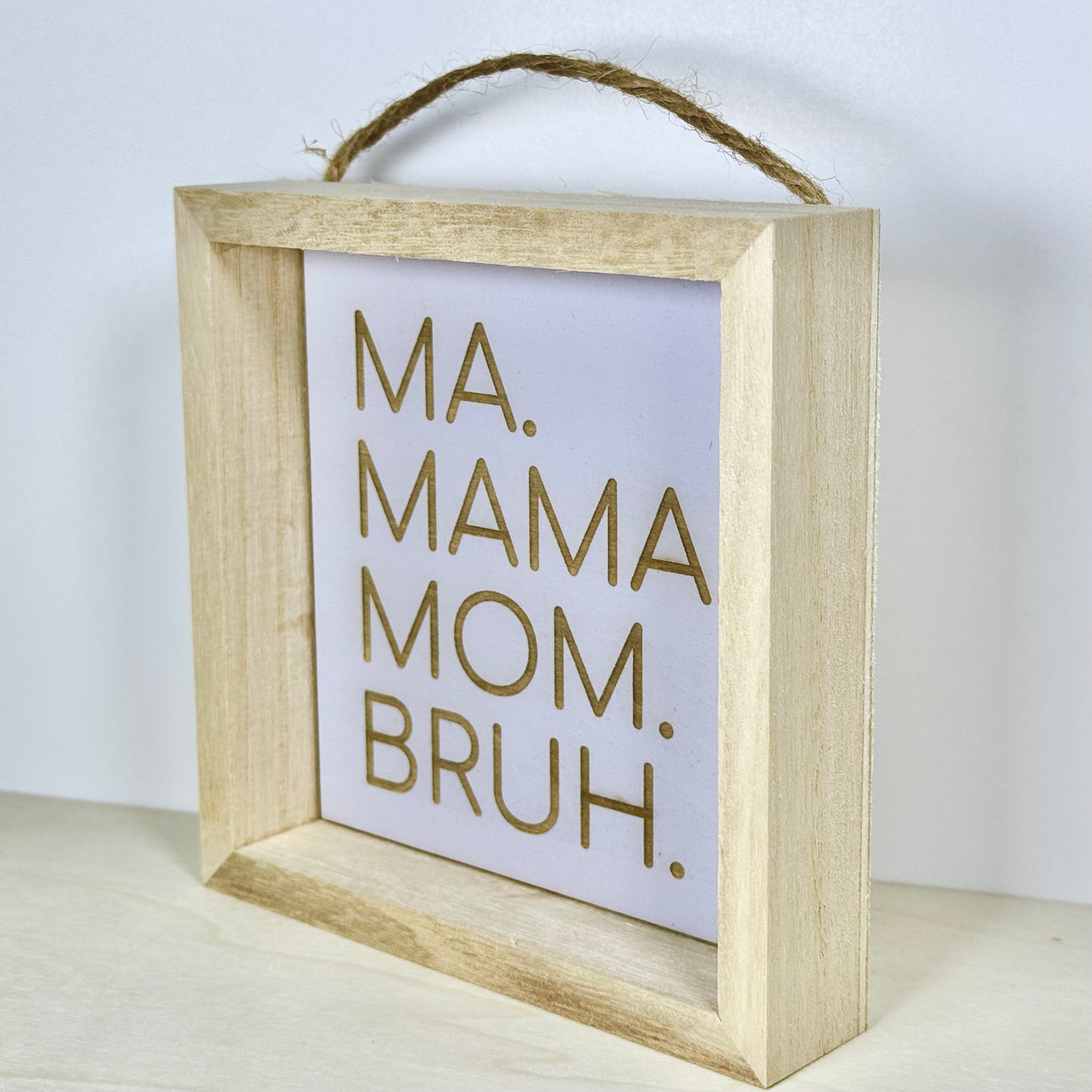 Ma Mama Mom Bruh Wooden Decor Sign | Hand Painted Wood Shelf Sign