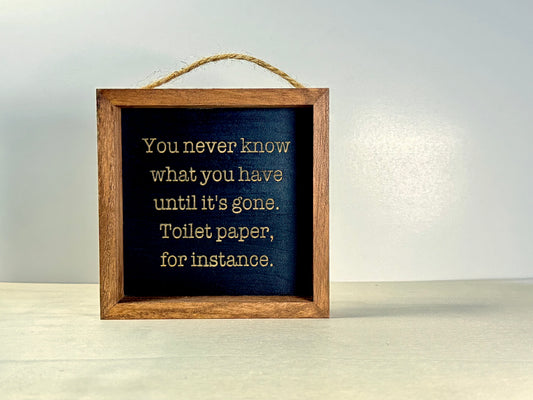 You Never Know What You Have Wooden Decor Sign | Hand Painted Wood Wall-Shelf Sign
