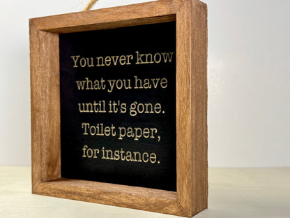 You Never Know What You Have Wooden Decor Sign | Hand Painted Wood Wall-Shelf Sign