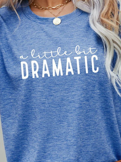 A Little Bit Dramatic Tee