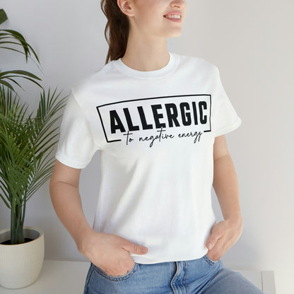 Allergic To Negative Energy Tee