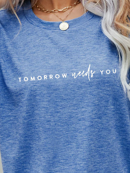 TOMORROW NEEDS YOU Tee