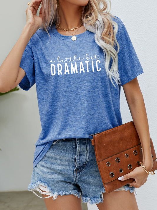 A Little Bit Dramatic Tee