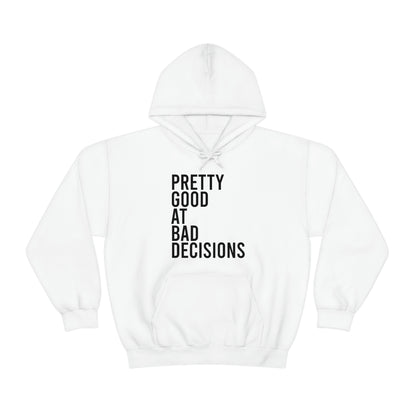 Pretty Good at Bad Decisions Hoodie