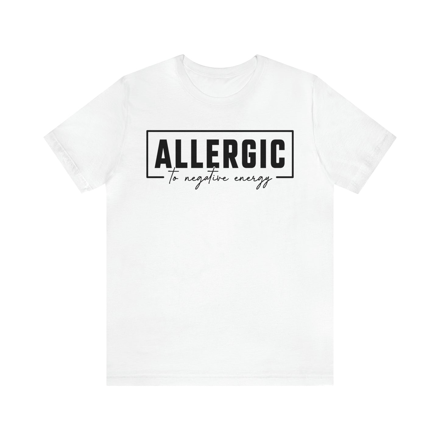 Allergic To Negative Energy Tee