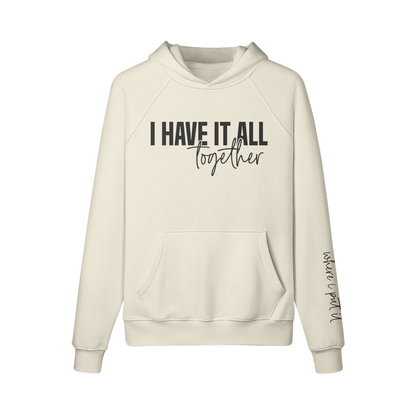 I Have It All Together Hoodie